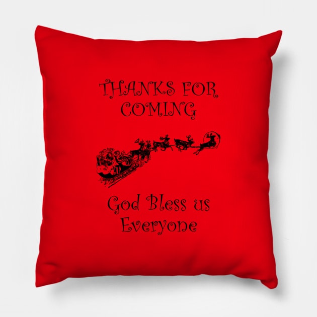 Thanks For Coming  Print Christmas Pillow by AA