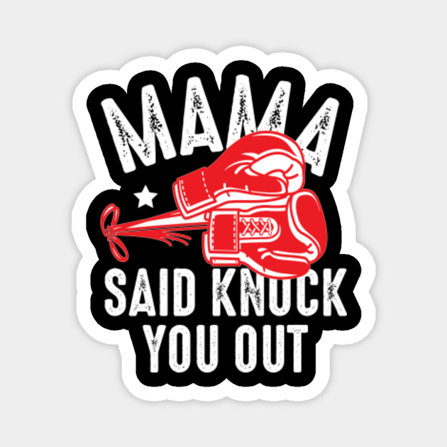 momma said knock you out