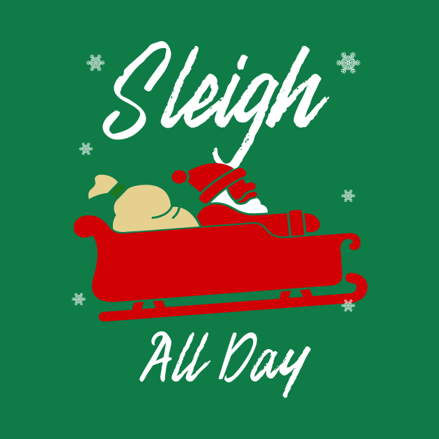 Sleigh All Day Christmas Gift by SiGo