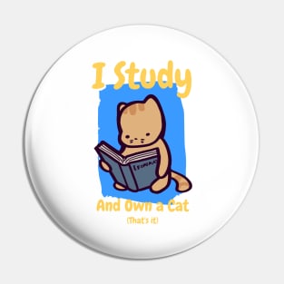 I Study and Own a Cat Pin