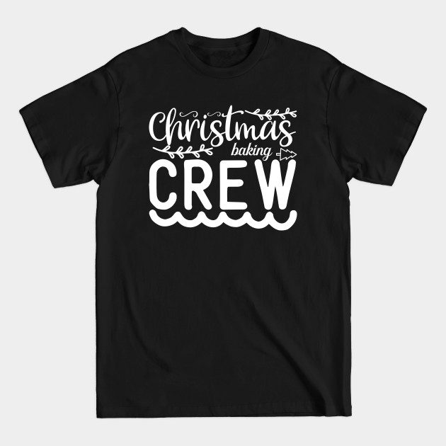 Discover Mery Christmas Baking Crew 22 - Baking Crew - T-Shirt