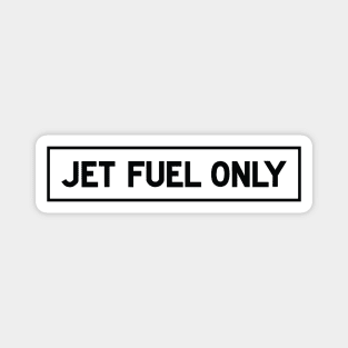 JET FUEL ONLY Magnet