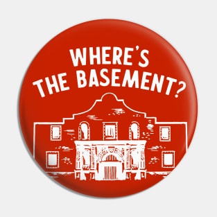 Where's the Basement? - Alamo Tourist Pin