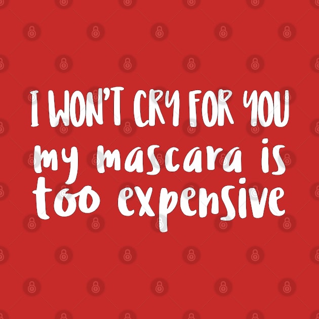 I Won't Cry For You - My Mascara Is Too Expensive by DankFutura