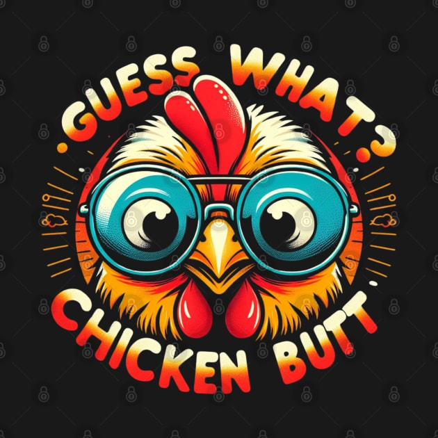 Guess What Chicken Butt by unn4med