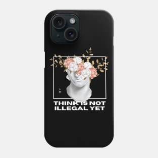 Think is not Illegal Yet Sarcastic Quote Phone Case