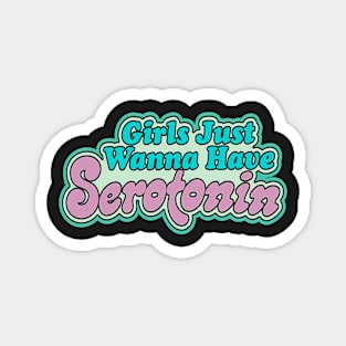 Vintage Girls Just Wanna Have Serotonin Magnet