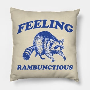 Feeling Rambunctious, Raccoon T Shirt, Weird T Shirt, Meme T Shirt, Trash Panda T Shirt, Unisex Pillow