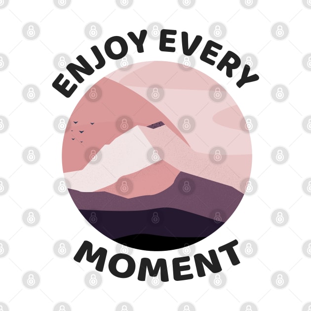 ENJOY every moment by zaiynabhw