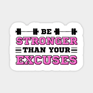 Be Stronger than your Excuses Magnet