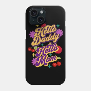 Hello Daddy Hello Mom Phone Case