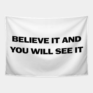 Believe It And You Will See It Tapestry