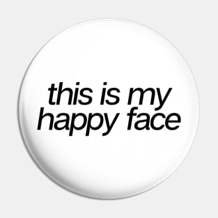 This Is My Happy Face Pin