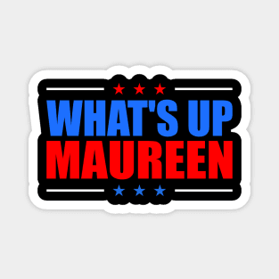 What's up Maureen Magnet