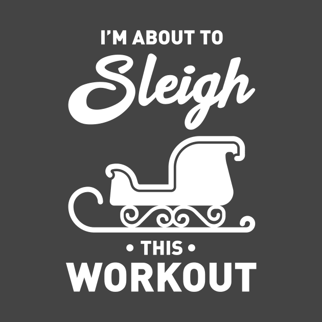 I'm About To Sleigh This Workout Funny Christmas Fitness by Mayzin