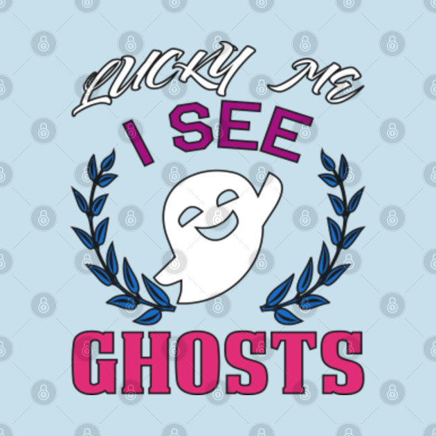 Lucky see ghosts
