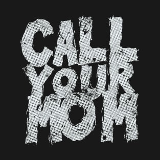 Call your mom - Retro Design T-Shirt