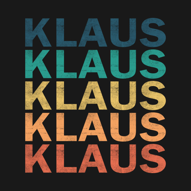 Klaus Name T Shirt - Klaus Vintage Retro Name Gift Item Tee by henrietacharthadfield