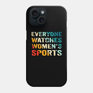 Everyone Watches Women's Sports Phone Case