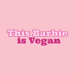 This Barbie Is Vegan T-Shirt