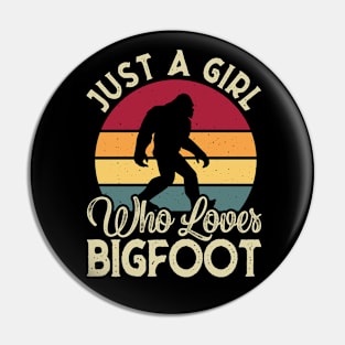 Just a girl Who loves bigfoot Pin