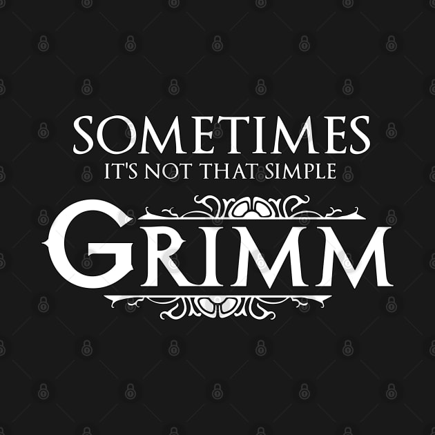 Sometimes It's Not That Simple - Grimm Tee by Wykd_Life