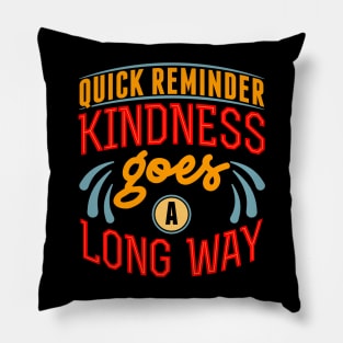 Quick Kindness Goes A Long Way Cute Spread Kindness Tee Pillow