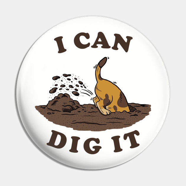 I Can Dig It Pin by dumbshirts