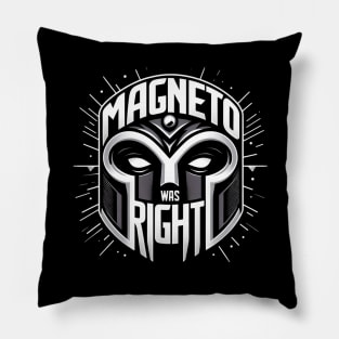 Magneto Was Right Pillow