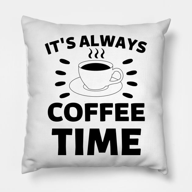 It's always coffee time qoute Pillow by Cute Tees Kawaii