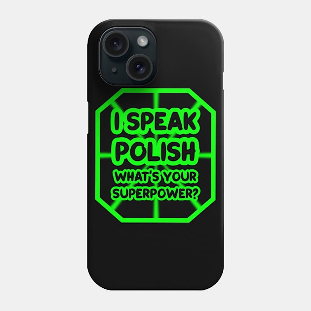 I speak polish, what's your superpower? Phone Case by colorsplash