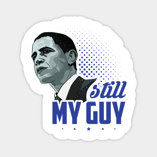 Obama Sitll My Guy - Political Magnet