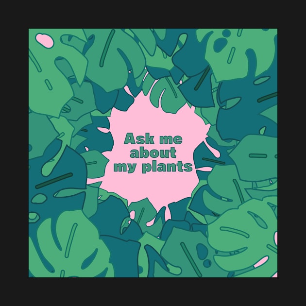 Tropical plants and the "ask me about my plants" quote (on pink background) by MinimalAnGo