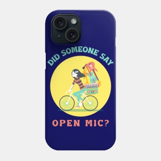 Did Someone Say Open Mic? Phone Case