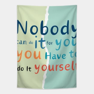 Nobody can do it for you Tapestry