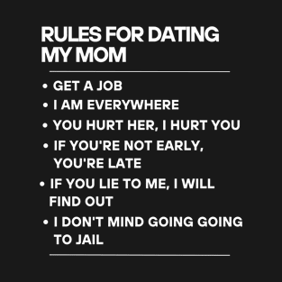 Rules for dating my Mom T-Shirt