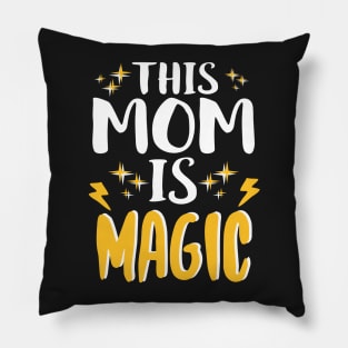 This Mom Is Magic Funny Mother's Day Gift Pillow