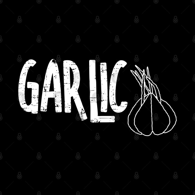 Garlic Garlic White Text by Barthol Graphics