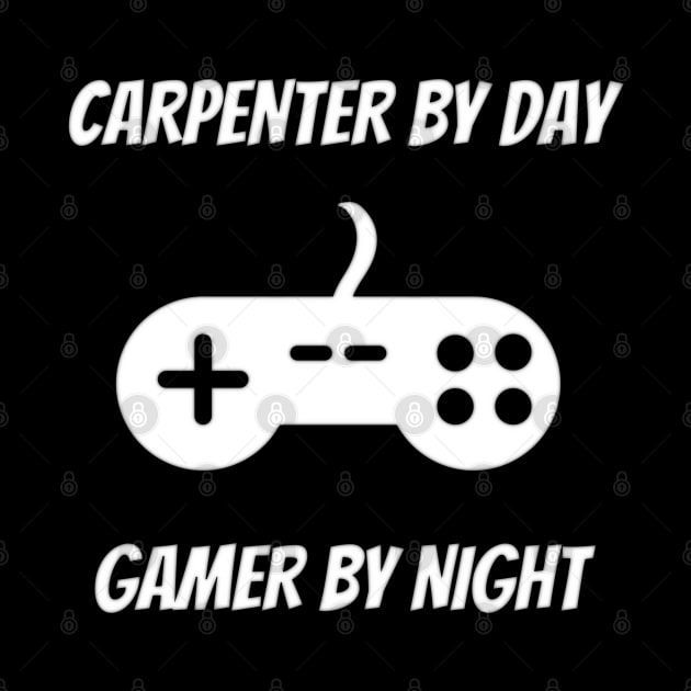 Carpenter By Day Gamer By Night - Carpenter Gift by Petalprints