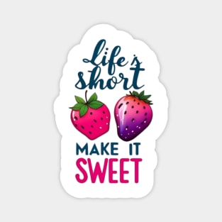 life short mait it sweet Magnet