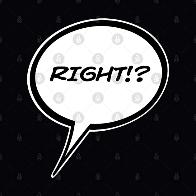 Word Balloon “RIGHT!?” Version A by PopsTata Studios 