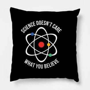 Atheist Science Doesn't Care What You Believe Tee Pillow