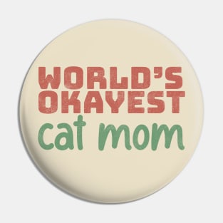 World's Okayest Cat Mom Pin