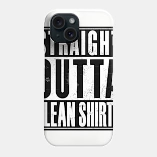 Straight Outta Clean Shirts Phone Case