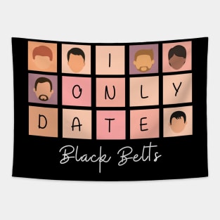 I Only Date Black Belts Tapestry