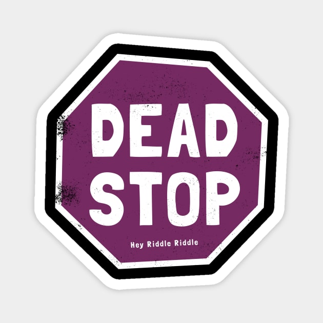 Dead Stop Magnet by Hey Riddle Riddle