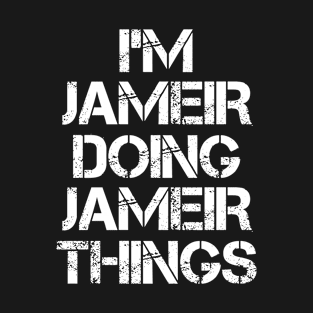 Jameir Name T Shirt - Jameir Doing Jameir Things T-Shirt