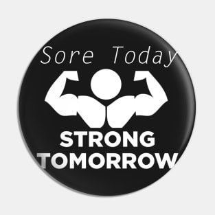 Sore Today Strong Tomorrow Pin