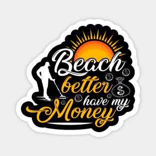 Beach Better Have My Money Magnet