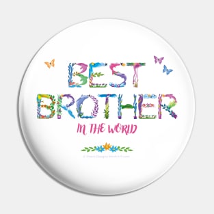 Best Brother in the world - tropical wordart Pin